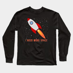 I Need More Space Long Sleeve T-Shirt